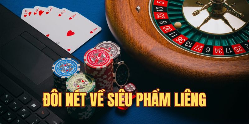 Đôi nét về siêu phẩm Liêng