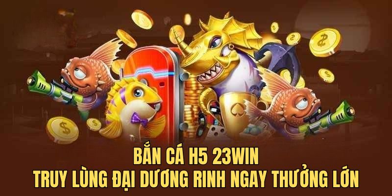 bắn cá h5 truy lùng đại dương