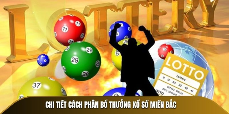 Chi tiết cách phân bổ thưởng xổ số miền Bắc