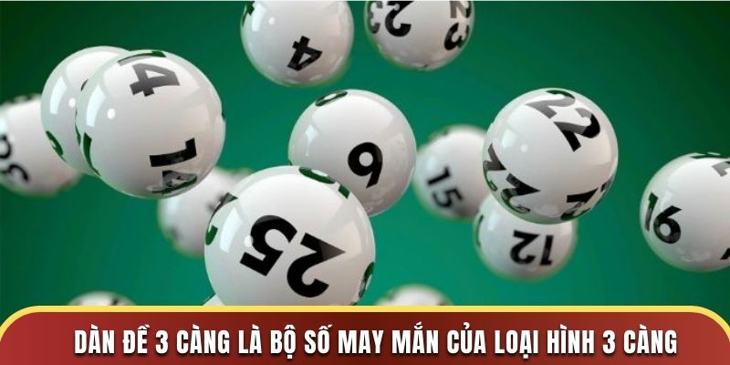 Dàn đề 3 càng là bộ số may mắn của loại hình 3 càng