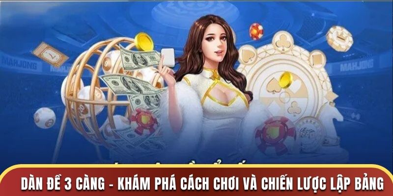 khám phá dàn đề 3 càng