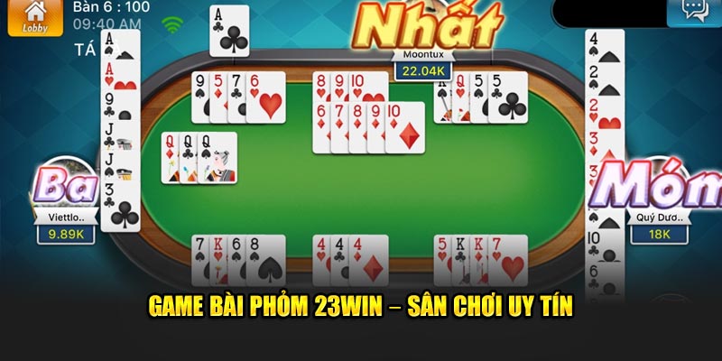 Game bài Phỏm 23win – Giới thiệu sân chơi uy tín