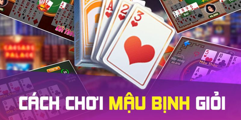 Những kinh nghiệm đắt giá từ cao thủ để chơi mậu binh thắng lớn