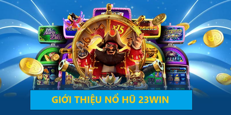 Tìm hiểu Nổ hũ 23win