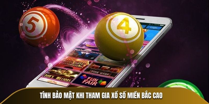 Tính bảo mật khi tham gia xổ số miền Bắc cao